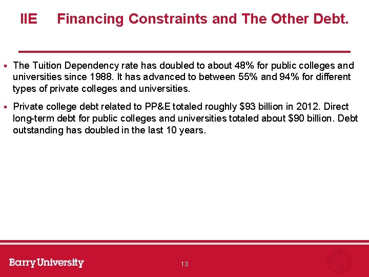 IIE Financing Constraints and The Other Debt. § The Tuition Dependency rate has doubled