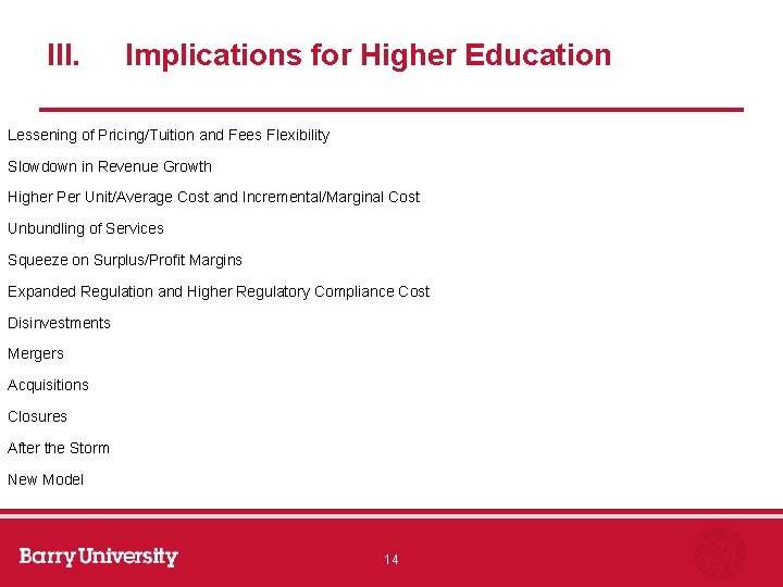 III. Implications for Higher Education Lessening of Pricing/Tuition and Fees Flexibility Slowdown in Revenue