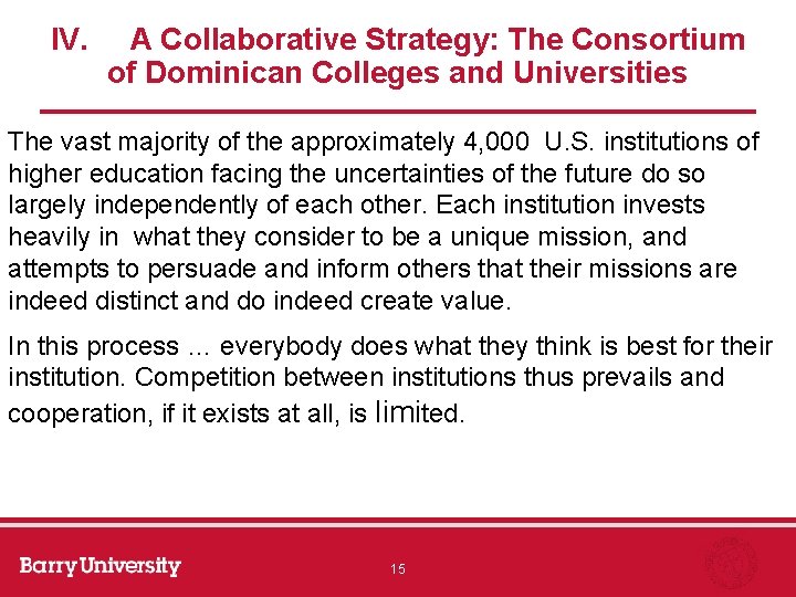 IV. A Collaborative Strategy: The Consortium of Dominican Colleges and Universities The vast majority