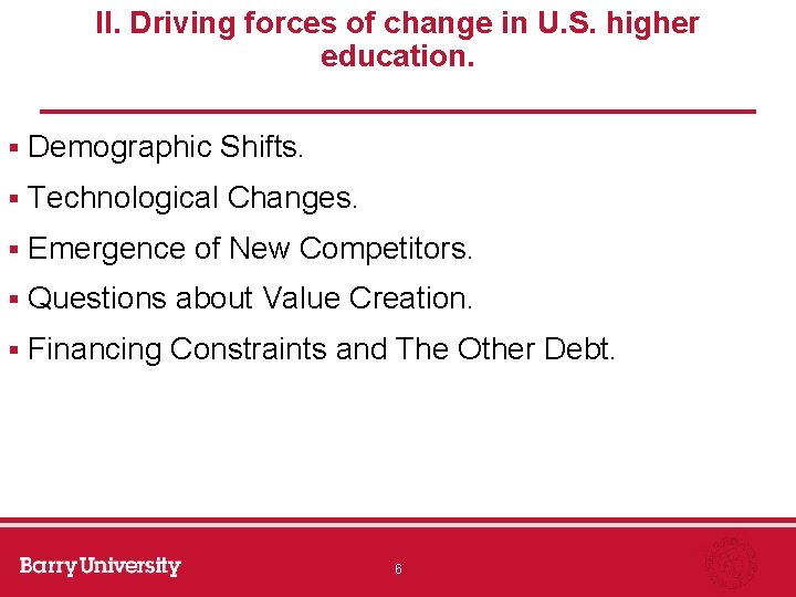 II. Driving forces of change in U. S. higher education. § Demographic Shifts. §