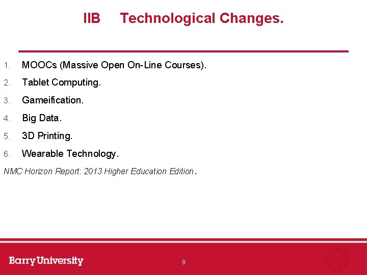 IIB Technological Changes. 1. MOOCs (Massive Open On-Line Courses). 2. Tablet Computing. 3. Gameification.