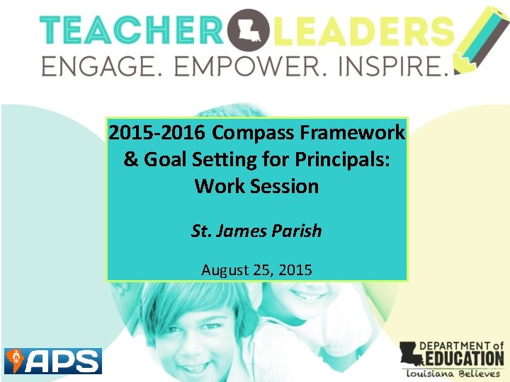 2015 -2016 Compass Framework & Goal Setting for Principals: Work Session St. James Parish 2015 -2016 Compass Framework & Goal Setting for Principals: Work Session St. James Parish