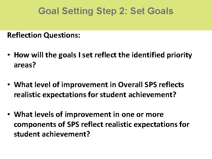 Goal Setting Step 2: Set Goals Reflection Questions: • How will the goals I Goal Setting Step 2: Set Goals Reflection Questions: • How will the goals I