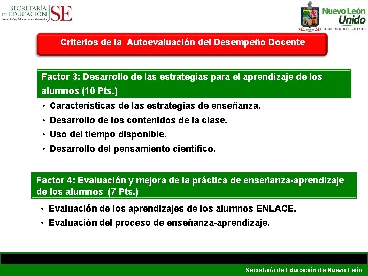 Criterios de la Autoevaluación del Desempeño Docente Factor 3: Desarrollo de las estrategias para Criterios de la Autoevaluación del Desempeño Docente Factor 3: Desarrollo de las estrategias para