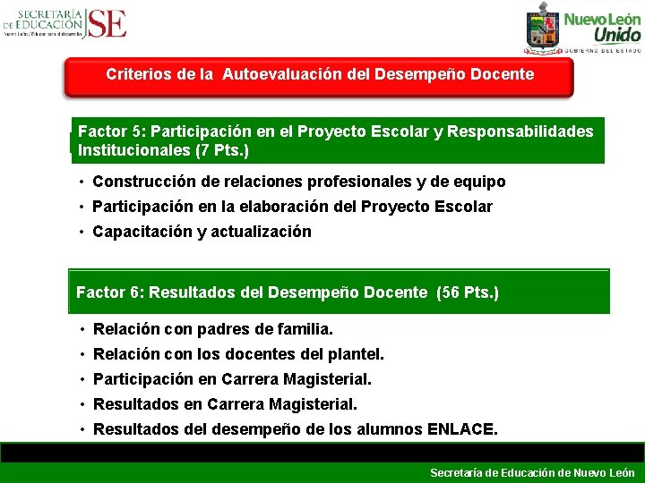 Criterios de la Autoevaluación del Desempeño Docente Factor 5: Participación en el Proyecto Escolar Criterios de la Autoevaluación del Desempeño Docente Factor 5: Participación en el Proyecto Escolar