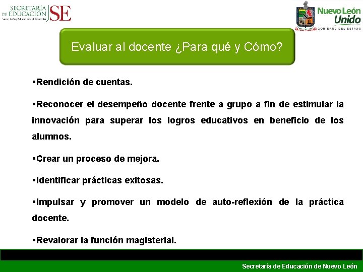 Evaluar al docente ¿Para qué y Cómo? §Rendición de cuentas. §Reconocer el desempeño docente Evaluar al docente ¿Para qué y Cómo? §Rendición de cuentas. §Reconocer el desempeño docente