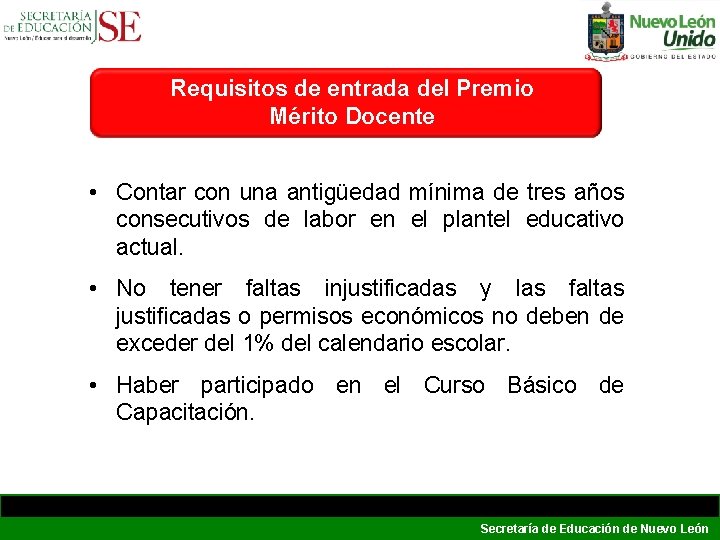 Requisitos de entrada del Premio Mérito Docente • Contar con una antigüedad mínima de Requisitos de entrada del Premio Mérito Docente • Contar con una antigüedad mínima de