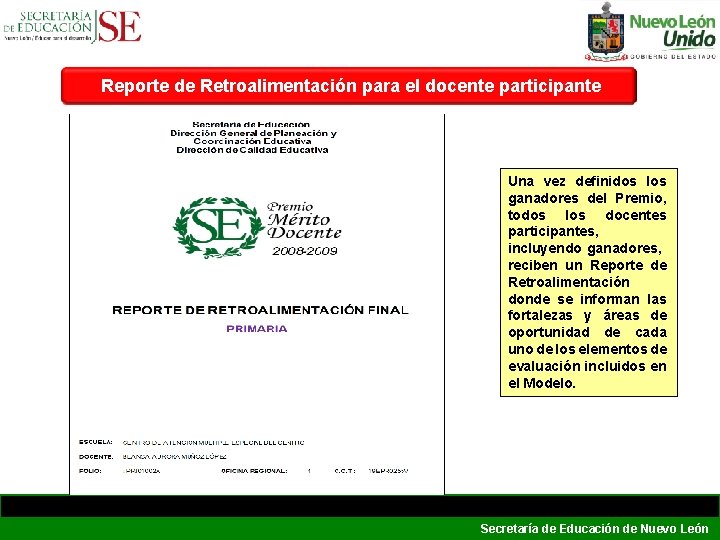 Reporte de Retroalimentación para el docente participante Una vez definidos los ganadores del Premio, Reporte de Retroalimentación para el docente participante Una vez definidos los ganadores del Premio,