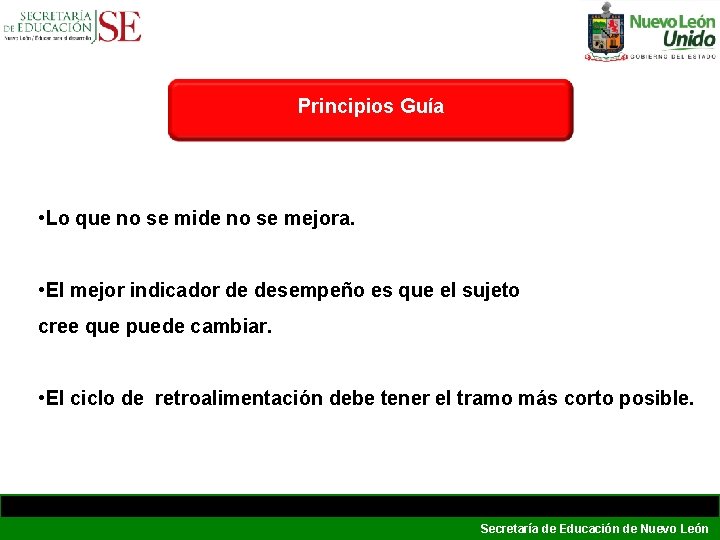 Principios Guía • Lo que no se mide no se mejora. • El mejor Principios Guía • Lo que no se mide no se mejora. • El mejor