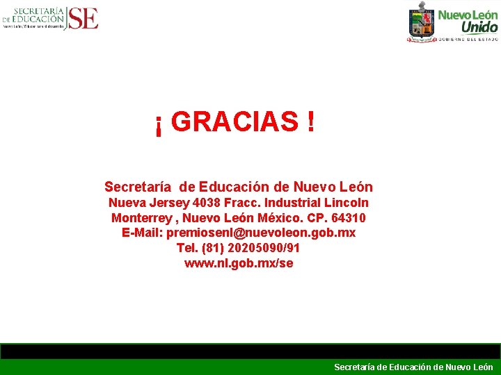 ¡ GRACIAS ! Secretaría de Educación de Nuevo León Nueva Jersey 4038 Fracc. Industrial ¡ GRACIAS ! Secretaría de Educación de Nuevo León Nueva Jersey 4038 Fracc. Industrial