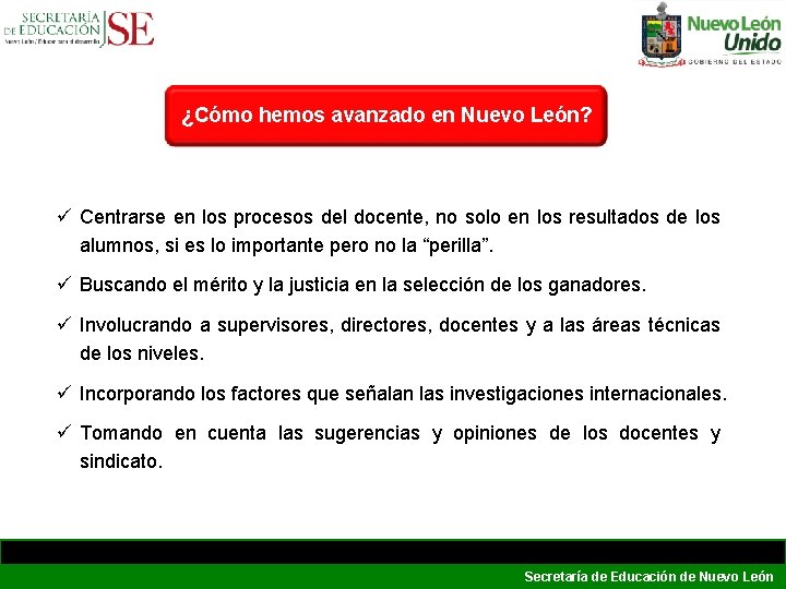 ¿Cómo hemos avanzado en Nuevo León? ü Centrarse en los procesos del docente, no ¿Cómo hemos avanzado en Nuevo León? ü Centrarse en los procesos del docente, no