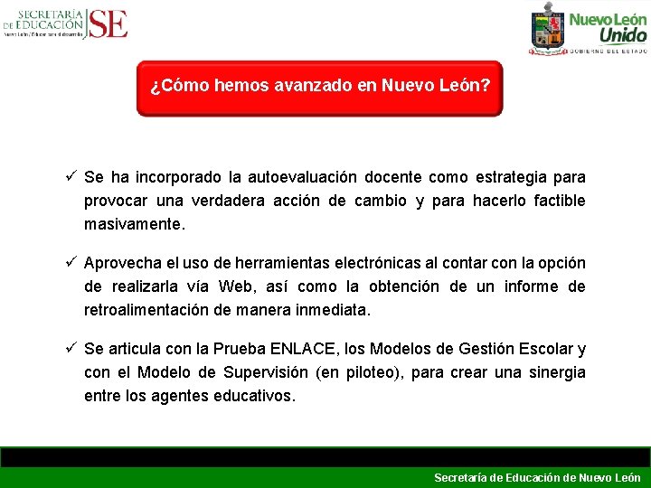 ¿Cómo hemos avanzado en Nuevo León? ü Se ha incorporado la autoevaluación docente como ¿Cómo hemos avanzado en Nuevo León? ü Se ha incorporado la autoevaluación docente como