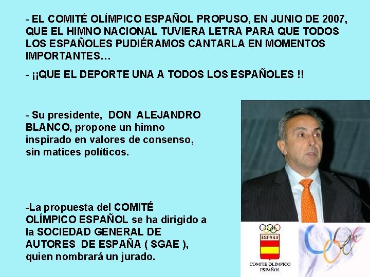 - EL COMITÉ OLÍMPICO ESPAÑOL PROPUSO, EN JUNIO DE 2007, QUE EL HIMNO NACIONAL - EL COMITÉ OLÍMPICO ESPAÑOL PROPUSO, EN JUNIO DE 2007, QUE EL HIMNO NACIONAL