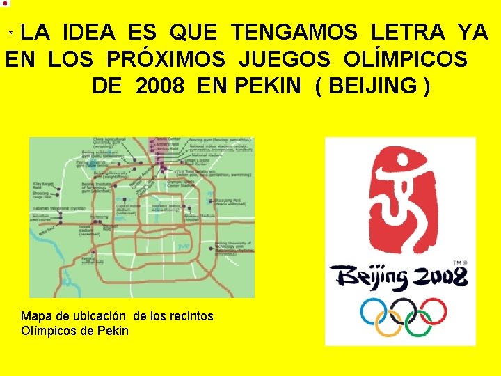 LA IDEA ES QUE TENGAMOS LETRA YA EN LOS PRÓXIMOS JUEGOS OLÍMPICOS DE 2008 LA IDEA ES QUE TENGAMOS LETRA YA EN LOS PRÓXIMOS JUEGOS OLÍMPICOS DE 2008