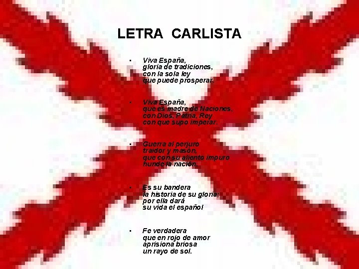 LETRA CARLISTA • Viva España, gloria de tradiciones, con la sola ley que puede LETRA CARLISTA • Viva España, gloria de tradiciones, con la sola ley que puede