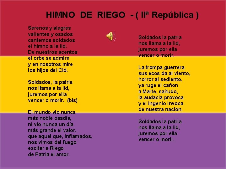 HIMNO DE RIEGO - ( IIª República ) Serenos y alegres valientes y osados HIMNO DE RIEGO - ( IIª República ) Serenos y alegres valientes y osados