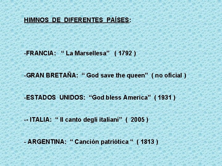 HIMNOS DE DIFERENTES PAÍSES: -FRANCIA: “ La Marsellesa” ( 1792 ) -GRAN BRETAÑA: “ HIMNOS DE DIFERENTES PAÍSES: -FRANCIA: “ La Marsellesa” ( 1792 ) -GRAN BRETAÑA: “
