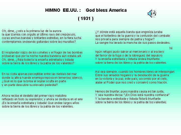 HIMNO EE. UU. : God bless America ( 1931 ) Oh, dime, ¿veis a HIMNO EE. UU. : God bless America ( 1931 ) Oh, dime, ¿veis a