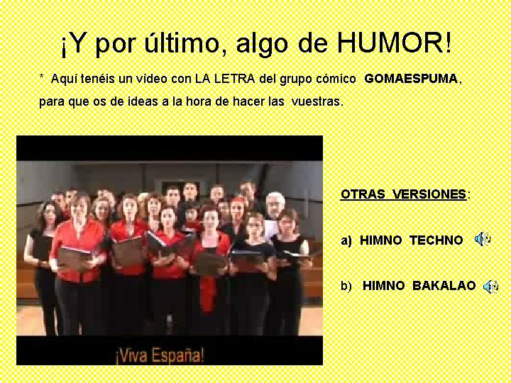 ¡Y por último, algo de HUMOR! * Aquí tenéis un vídeo con LA LETRA ¡Y por último, algo de HUMOR! * Aquí tenéis un vídeo con LA LETRA