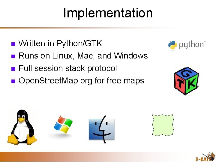 Implementation Written in Python/GTK Runs on Linux, Mac, and Windows Full session stack protocol