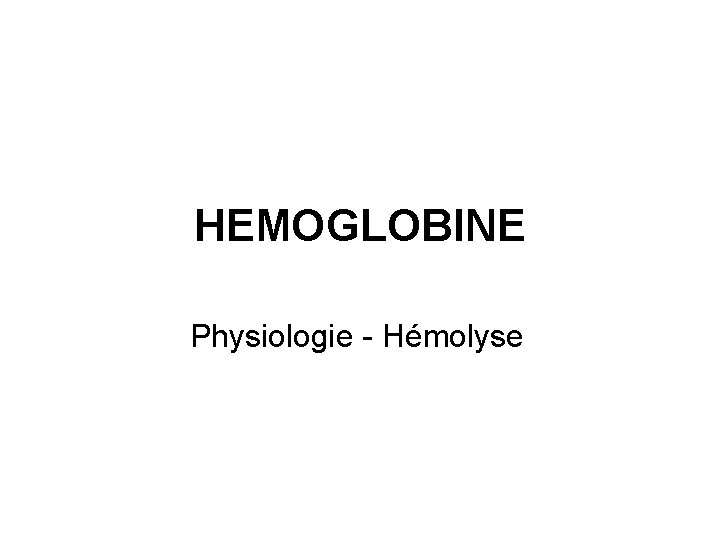 HEMOGLOBINE Physiologie - Hémolyse 