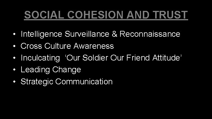 SOCIAL COHESION AND TRUST • • • Intelligence Surveillance & Reconnaissance Cross Culture Awareness SOCIAL COHESION AND TRUST • • • Intelligence Surveillance & Reconnaissance Cross Culture Awareness