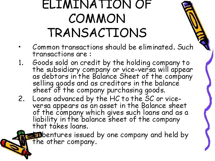 ELIMINATION OF COMMON TRANSACTIONS • 1. 2. 3. Common transactions should be eliminated. Such