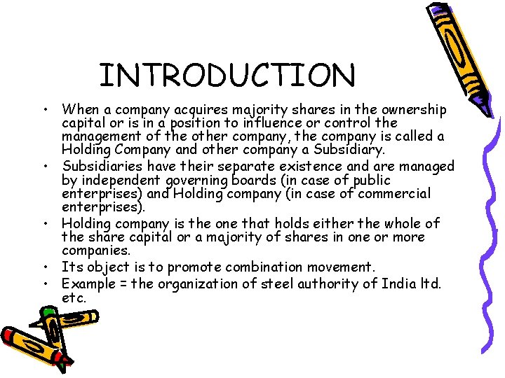 INTRODUCTION • When a company acquires majority shares in the ownership capital or is