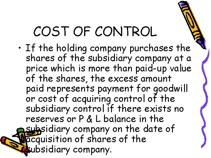 COST OF CONTROL • If the holding company purchases the shares of the subsidiary