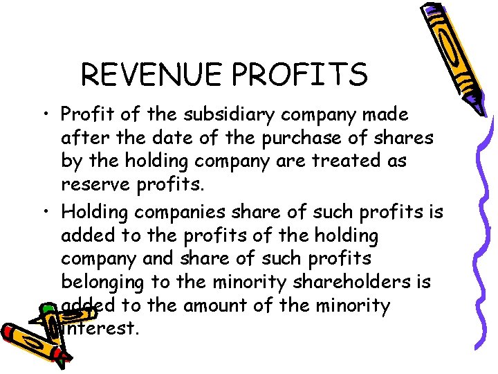 REVENUE PROFITS • Profit of the subsidiary company made after the date of the