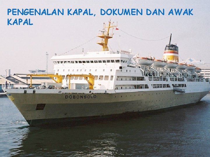 PENGENALAN KAPAL, DOKUMEN DAN AWAK KAPAL 