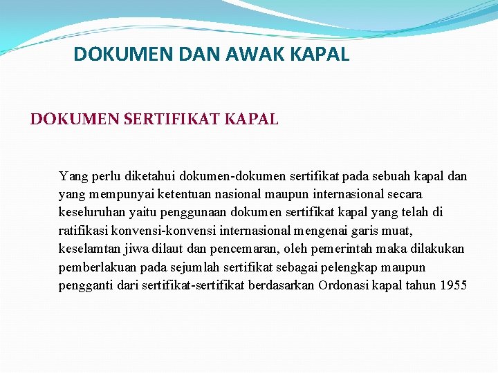 DOKUMEN DAN AWAK KAPAL DOKUMEN SERTIFIKAT KAPAL Yang perlu diketahui dokumen-dokumen sertifikat pada sebuah