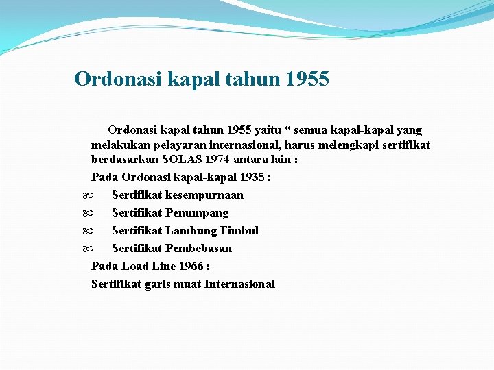 Ordonasi kapal tahun 1955 yaitu “ semua kapal-kapal yang melakukan pelayaran internasional, harus melengkapi