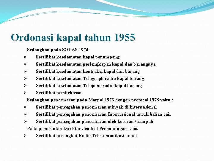 Ordonasi kapal tahun 1955 Sedangkan pada SOLAS 1974 : Ø Sertifikat keselamatan kapal penumpang