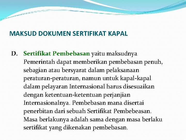 MAKSUD DOKUMEN SERTIFIKAT KAPAL D. Sertifikat Pembebasan yaitu maksudnya Pemerintah dapat memberikan pembebasan penuh,