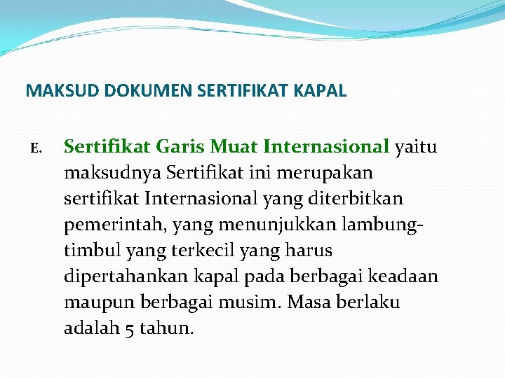 MAKSUD DOKUMEN SERTIFIKAT KAPAL E. Sertifikat Garis Muat Internasional yaitu maksudnya Sertifikat ini merupakan