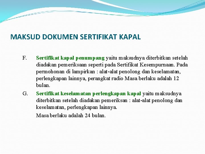 MAKSUD DOKUMEN SERTIFIKAT KAPAL F. G. Sertifikat kapal penumpang yaitu maksudnya diterbitkan setelah diadakan