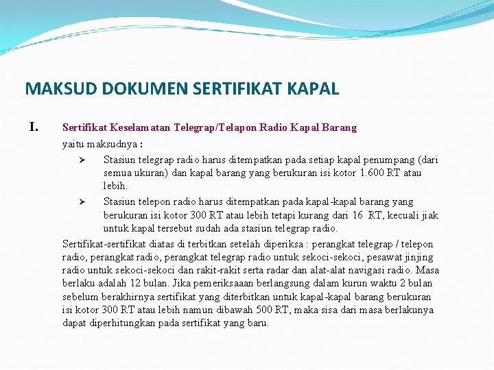 MAKSUD DOKUMEN SERTIFIKAT KAPAL I. Sertifikat Keselamatan Telegrap/Telapon Radio Kapal Barang yaitu maksudnya :