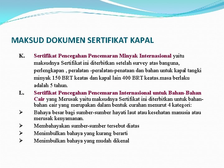 MAKSUD DOKUMEN SERTIFIKAT KAPAL K. L. Ø Ø Sertifikat Pencegahan Pencemaran Minyak Internasional yaitu