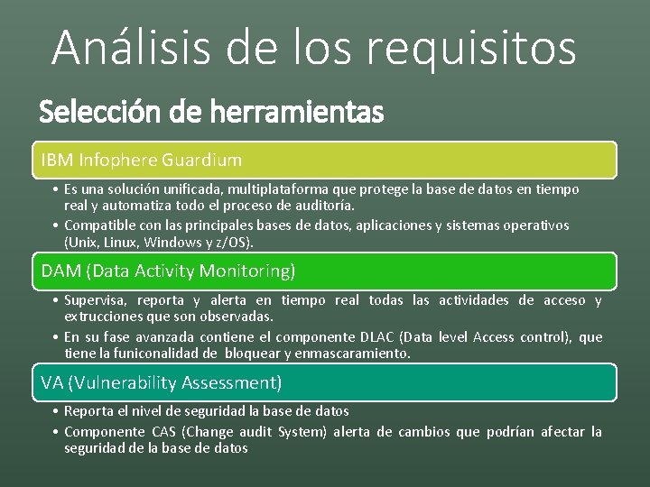 Análisis de los requisitos Selección de herramientas IBM Infophere Guardium • Es una solución