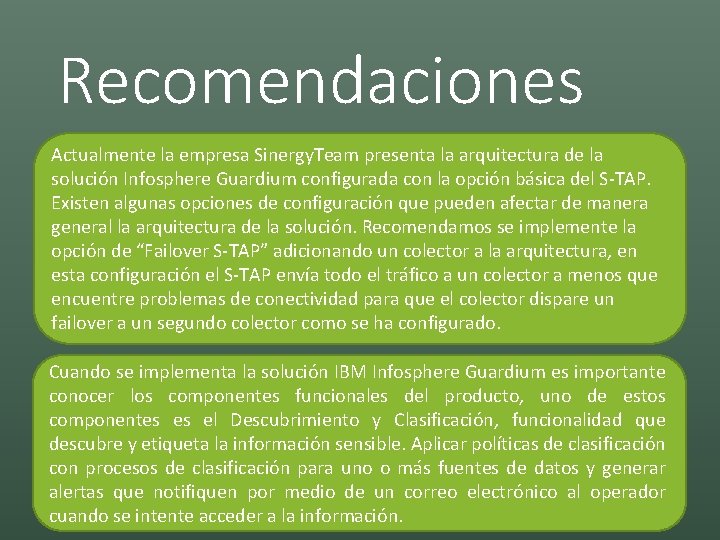 Recomendaciones Actualmente la empresa Sinergy. Team presenta la arquitectura de la solución Infosphere Guardium