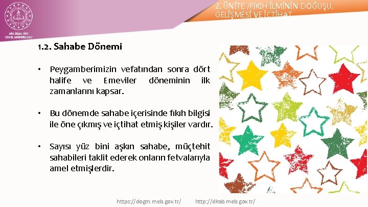 2. ÜNİTE /FIKIH İLMİNİN DOĞUŞU, GELİŞMESİ VE İÇTİHAT 1. 2. Sahabe Dönemi • Peygamberimizin