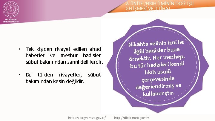 2. ÜNİTE /FIKIH İLMİNİN DOĞUŞU, GELİŞMESİ VE İÇTİHAT • Tek kişiden rivayet edilen ahad