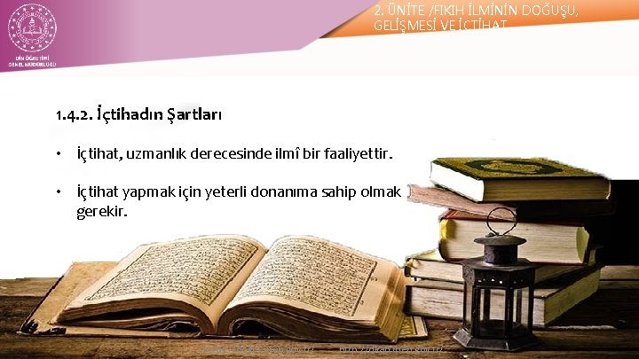 2. ÜNİTE /FIKIH İLMİNİN DOĞUŞU, GELİŞMESİ VE İÇTİHAT 1. 4. 2. İçtihadın Şartları •