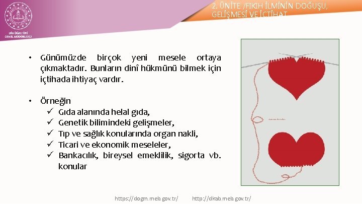 2. ÜNİTE /FIKIH İLMİNİN DOĞUŞU, GELİŞMESİ VE İÇTİHAT • Günümüzde birçok yeni mesele ortaya