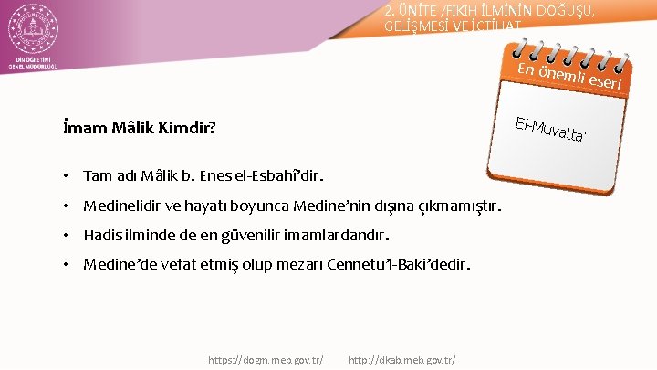 2. ÜNİTE /FIKIH İLMİNİN DOĞUŞU, GELİŞMESİ VE İÇTİHAT En önem li eseri El-Mu İmam