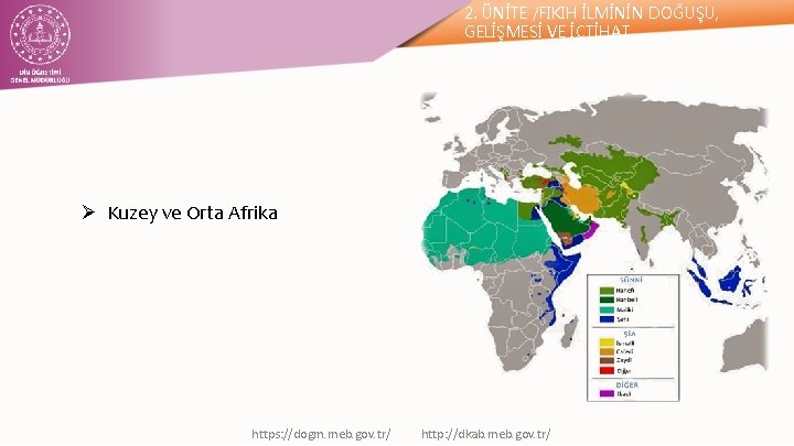 2. ÜNİTE /FIKIH İLMİNİN DOĞUŞU, GELİŞMESİ VE İÇTİHAT Ø Kuzey ve Orta Afrika https: