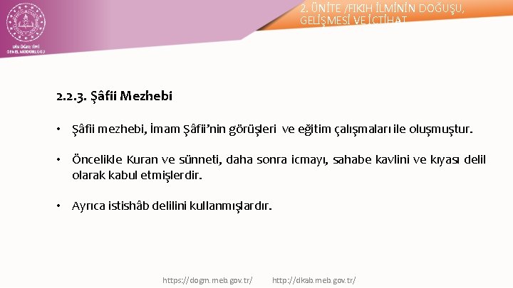 2. ÜNİTE /FIKIH İLMİNİN DOĞUŞU, GELİŞMESİ VE İÇTİHAT 2. 2. 3. Şâfii Mezhebi •