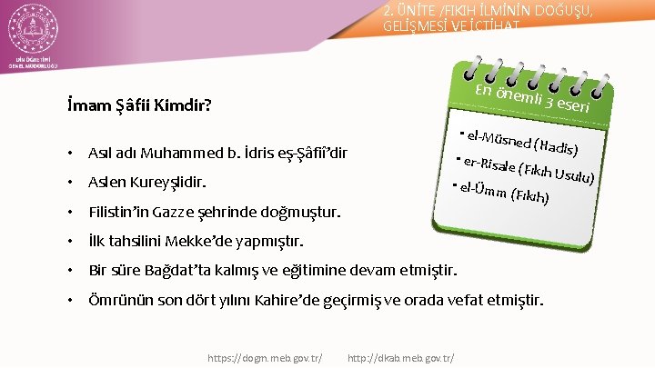 2. ÜNİTE /FIKIH İLMİNİN DOĞUŞU, GELİŞMESİ VE İÇTİHAT En önem li 3 eser i