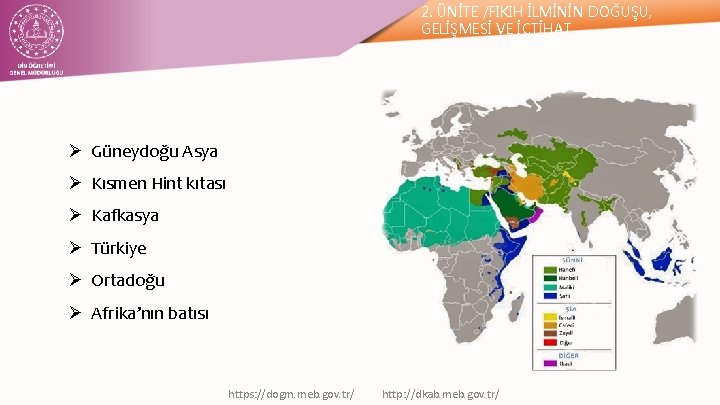 2. ÜNİTE /FIKIH İLMİNİN DOĞUŞU, GELİŞMESİ VE İÇTİHAT Ø Güneydoğu Asya Ø Kısmen Hint